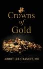 Crowns of Gold By Abbot Lee Granoff Cover Image
