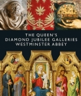 The Queen's Diamond Jubilee Galleries: Westminster Abbey By Librarian Tony Trowles (Editor) Cover Image