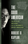 The Good American: The Epic Life of Bob Gersony, the U.S. Government's Greatest Humanitarian Cover Image