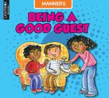 Being a Good Guest (Manners) By Ann Ingalls Cover Image