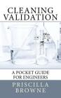 Cleaning Validation: A Pocket Guide for Engineers By Priscilla Browne Cover Image