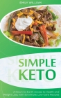 Simple Keto: A Down-to-Earth Access to Health and Weight Loss, with 50 Simple, Low-Carb Recipes Cover Image