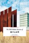 The 500 Hidden Secrets of Milan By Silvia Frau Cover Image