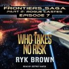 Who Takes No Risk Lib/E By Ryk Brown, Jeffrey Kafer (Read by) Cover Image