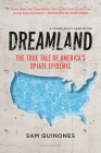 Dreamland (YA edition): The True Tale of America's Opiate Epidemic Cover Image