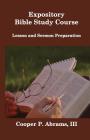Expository Bible Study Course: Lesson and Sermon Preparation By Cooper P. Abrams Cover Image