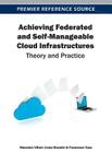 Achieving Federated and Self-Manageable Cloud Infrastructures: Theory and Practice By Massimo Villari, Ivona Brandic, Francesco Tusa Cover Image