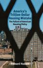 America's Trillion-Dollar Housing Mistake: The Failure of American Housing Policy Cover Image