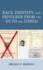 Race, Identity, and Privilege from the US to the Congo (Critical Africana Studies) By Brenda F. Berrian Cover Image