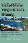 United States Virgin Islands History, a Travel Guide By Tyler Simpson Cover Image
