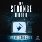 My Strange World By Steve Stockton, Kyle Burrow (Read by) Cover Image