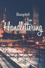 Übungsheft Handlettering: Übungsbuch Für Hand Lettering - 110 Seiten Mit Vorbereitetem Muster Zum Üben Einer Schöneren Handschrift By Sunshine Handlettering Cover Image