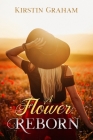 A Flower Reborn By Kirstin Graham Cover Image