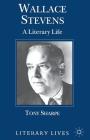 Wallace Stevens: A Literary Life (Literary Lives) By T. Sharpe Cover Image