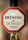 Brewing in Dorset By Tim Edgell, Mike Bone Cover Image