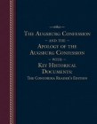 The Augsburg Confession and the Apology of the Augsburg Confession with Key Historical Documents: The Concordia Reader's Edition Cover Image