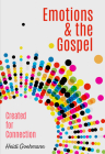 Emotions & the Gospel: Created for Connections By Heidi Goehmann Cover Image