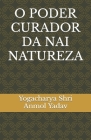 O Poder Curador Da NAI Natureza By Yogacharya Shri Anmol Yadav Cover Image