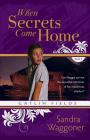 When Secrets Come Home By Sandra Waggoner Cover Image