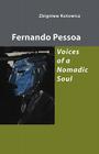 Fernando Pessoa: Voices of a Nomadic Soul By Zbigniew Kotowicz Cover Image