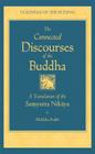 The Connected Discourses of the Buddha: A New Translation of the Samyutta Nikaya (The Teachings of the Buddha) By Bhikkhu Bodhi (Translated by) Cover Image