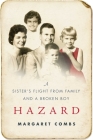 Hazard: A Sister's Flight from Family and a Broken Boy By Margaret Combs Cover Image