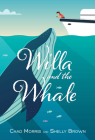 Willa and the Whale By Chad Morris, Shelly Brown Cover Image