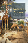 Nature's Mirror: How Taxidermists Shaped America’s Natural History Museums and Saved Endangered Species By Mary Anne Andrei Cover Image