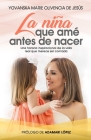 La niña que amé antes de nacer By Yovanska M. Olivencia Cover Image