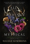 All Things Real and Mythical By Nicole Kimmons Cover Image