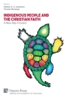 Indigenous People and the Christian Faith: A New Way Forward (Philosophy of Religion) By William H. U. Anderson (Editor), Charles Muskego (Editor) Cover Image