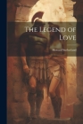 The Legend of Love By Howard Sutherland Cover Image