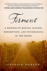 Ferment: A Memoir of Mental Illness, Redemption, and Winemaking in the Mosel By Patrick Dobson Cover Image