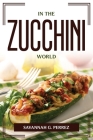 In the Zucchini World By Savannah G Perrez Cover Image