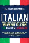 Italian: The Ultimate Guide for Beginners Who Want to Learn the Italian Language, Including Italian Grammar, Italian Short Stor By Daily Language Learning Cover Image