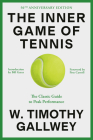 The Inner Game of Tennis: The Classic Guide to the Mental Side of Peak Performance By W. Timothy Gallwey, Pete Carroll (Foreword by), Zach Kleinman (Preface by) Cover Image