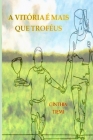 A Vitória é Mais Que Troféus By Cínthia T. M. Cover Image