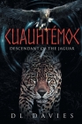 Cuauhtémoc: Descendant of the Jaguar By D. L. Davies Cover Image