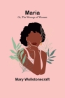 Maria; Or, The Wrongs of Woman By Mary Wollstonecraft Cover Image