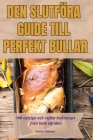 Den Slutföra Guide Till Perfekt Bullar Cover Image