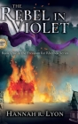 The Rebel in Violet By Hannah R. Lyon Cover Image