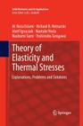 Theory of Elasticity and Thermal Stresses: Explanations, Problems and Solutions (Solid Mechanics and Its Applications #197) By M. Reza Eslami, Richard B. Hetnarski, Józef Ignaczak Cover Image