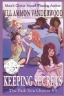 Keeping Secrets: The Path You Choose #4 By Kerah Diez (Illustrator), Jill Ammon Vanderwood Cover Image