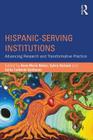 Hispanic-Serving Institutions: Advancing Research and Transformative Practice By Anne-Marie Nunez (Editor), Sylvia Hurtado (Editor), Emily Calderón Galdeano (Editor) Cover Image