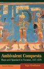 Ambivalent Conquests: Maya and Spaniard in Yucatan, 1517 1570 (Cambridge Latin American Studies #61) Cover Image