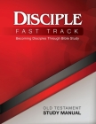 Disciple Fast Track Old Testament Study Manual By Susan Wilke Fuquay, Richard B. Wilke Cover Image