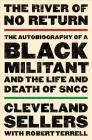 The River of No Return: The Autobiography of a Black Militant and the Life and Death of SNCC By Cleveland L. Sellers, EdD., Robert L. Terrell Cover Image