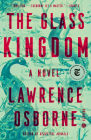 The Glass Kingdom: A Novel By Lawrence Osborne Cover Image