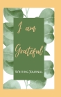 I am Grateful Writing Journal - Cream Green Frame - Floral Color Interior And Sections To Write People And Places Cover Image