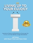 Living Up to Your Eulogy By Jeff Drew, Dave Clark, Stuart Clark Cover Image